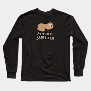 Feelin slothful for sloth lovers Long Sleeve T-Shirt